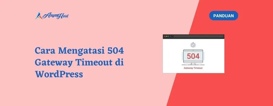 Cara Mengatasi 504 Gateway Timeout di WordPress