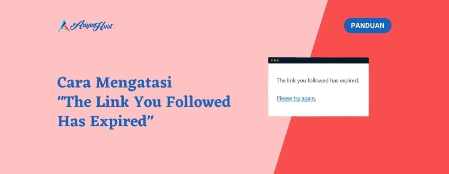 Cara Mengatasi "The Link You Followed Has Expired"